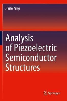 Analysis of Piezoelectric Semiconductor Structures - Jiashi Yang - cover
