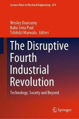 The Disruptive Fourth Industrial Revolution: Technology, Society and Beyond - cover