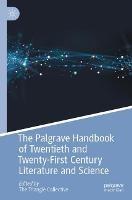 The Palgrave Handbook of Twentieth and Twenty-First Century Literature and Science - cover