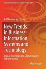 New Trends in Business Information Systems and Technology: Digital Innovation and Digital Business Transformation