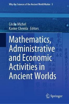 Mathematics, Administrative and Economic Activities in Ancient Worlds - cover