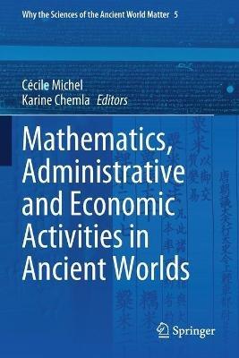 Mathematics, Administrative and Economic Activities in Ancient Worlds - cover