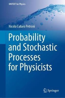 Probability and Stochastic Processes for Physicists - Nicola Cufaro Petroni - cover