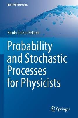Probability and Stochastic Processes for Physicists - Nicola Cufaro Petroni - cover
