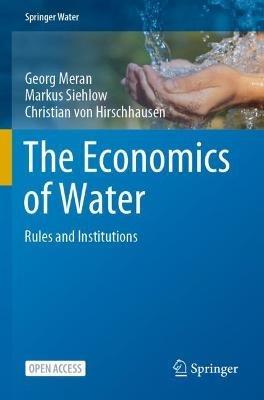 The Economics of Water: Rules and Institutions - Georg Meran,Markus Siehlow,Christian von Hirschhausen - cover