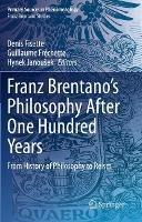 Franz Brentano’s Philosophy After One Hundred Years: From History of Philosophy to Reism - cover