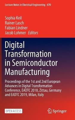 Digital Transformation in Semiconductor Manufacturing: Proceedings of the 1st and 2nd European Advances in Digital Transformation Conference, EADTC 2018, Zittau, Germany and EADTC 2019, Milan, Italy - cover