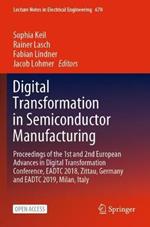 Digital Transformation in Semiconductor Manufacturing: Proceedings of the 1st and 2nd European Advances in Digital Transformation Conference, EADTC 2018, Zittau, Germany and EADTC 2019, Milan, Italy