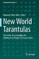 New World Tarantulas: Taxonomy, Biogeography and Evolutionary Biology of Theraphosidae