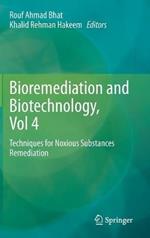 Bioremediation and Biotechnology, Vol 4: Techniques for Noxious Substances Remediation