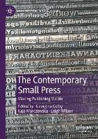 The Contemporary Small Press: Making Publishing Visible - cover