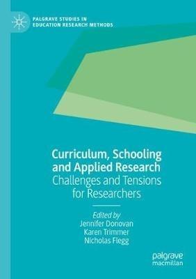 Curriculum, Schooling and Applied Research: Challenges and Tensions for Researchers - cover
