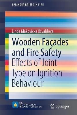 Wooden Façades and Fire Safety: Effects of Joint Type on Ignition Behaviour - Linda Makovicka Osvaldova - cover