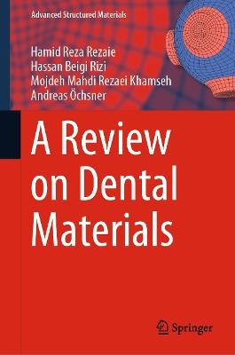 A Review on Dental Materials - Hamid Reza Rezaie,Hassan Beigi Rizi,Mojdeh Mahdi Rezaei Khamseh - cover