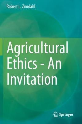 Agricultural Ethics - An Invitation - Robert L. Zimdahl - cover