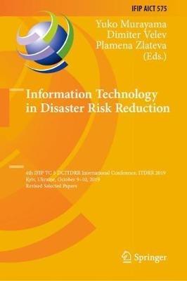 Information Technology in Disaster Risk Reduction: 4th IFIP TC 5 DCITDRR International Conference, ITDRR 2019, Kyiv, Ukraine, October 9–10, 2019, Revised Selected Papers - cover