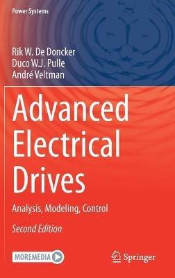 Advanced Electrical Drives: Analysis, Modeling, Control - Rik W. De Doncker,Duco W.J. Pulle,André Veltman - cover