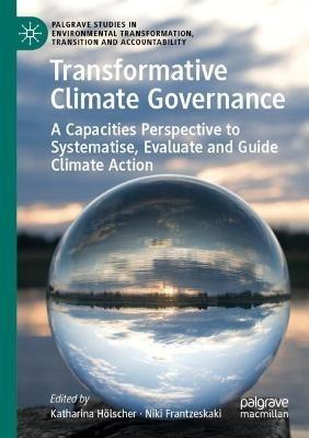Transformative Climate Governance: A Capacities Perspective to Systematise, Evaluate and Guide Climate Action - cover