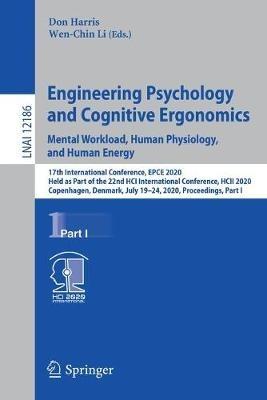 Engineering Psychology and Cognitive Ergonomics. Mental Workload, Human Physiology, and Human Energy: 17th International Conference, EPCE 2020, Held as Part of the 22nd HCI International Conference, HCII 2020, Copenhagen, Denmark, July 19–24, 2020, Proceedings, Part I - cover