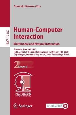 Human-Computer Interaction. Multimodal and Natural Interaction: Thematic Area, HCI 2020, Held as Part of the 22nd International Conference, HCII 2020, Copenhagen, Denmark, July 19–24, 2020, Proceedings, Part II - cover