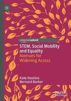 STEM, Social Mobility and Equality: Avenues for Widening Access - Kate Hoskins,Bernard Barker - cover