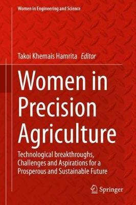 Women in Precision Agriculture: Technological breakthroughs, Challenges and Aspirations for a Prosperous and Sustainable Future - cover