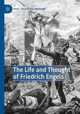 The Life and Thought of Friedrich Engels: 30th Anniversary Edition - Terrell Carver - cover