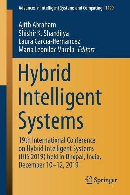 Hybrid Intelligent Systems: 19th International Conference on Hybrid Intelligent Systems (HIS 2019) held in Bhopal, India, December 10-12, 2019 - cover