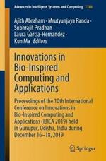 Innovations in Bio-Inspired Computing and Applications: Proceedings of the 10th International Conference on Innovations in Bio-Inspired Computing and Applications (IBICA 2019) held in Gunupur, Odisha, India during December 16-18, 2019