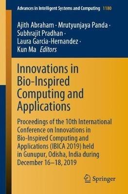 Innovations in Bio-Inspired Computing and Applications: Proceedings of the 10th International Conference on Innovations in Bio-Inspired Computing and Applications (IBICA 2019) held in Gunupur, Odisha, India during December 16-18, 2019 - cover