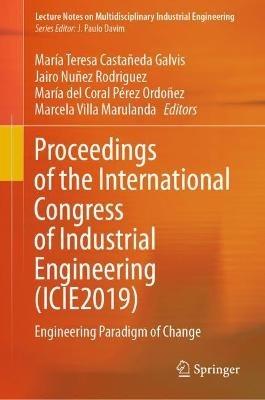Proceedings of the International Congress of Industrial Engineering (ICIE2019): Engineering Paradigm of Change - cover