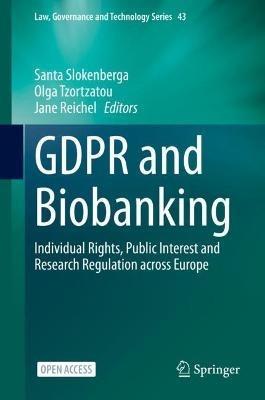GDPR and Biobanking: Individual Rights, Public Interest and Research Regulation across Europe - cover