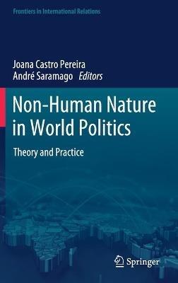 Non-Human Nature in World Politics: Theory and Practice - cover