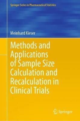 Methods and Applications of Sample Size Calculation and Recalculation in Clinical Trials - Meinhard Kieser - cover