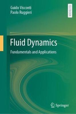 Fluid Dynamics: Fundamentals and Applications - Guido Visconti,Paolo Ruggieri - cover