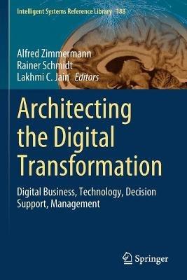 Architecting the Digital Transformation: Digital Business, Technology, Decision Support, Management - cover