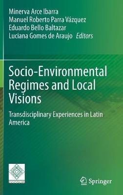 Socio-Environmental Regimes and Local Visions: Transdisciplinary Experiences in Latin America - cover