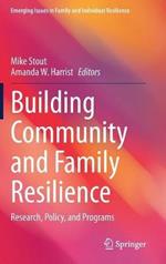 Building Community and Family Resilience: Research, Policy, and Programs
