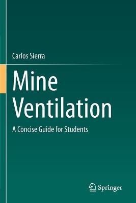 Mine Ventilation: A Concise Guide for Students - Carlos Sierra - cover