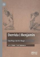 Derrida | Benjamin: Two Plays for the Stage - John Schad,Fred Dalmasso - cover