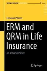 ERM and QRM in Life Insurance: An Actuarial Primer