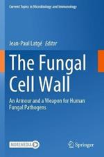 The Fungal Cell Wall: An Armour and a Weapon for Human Fungal Pathogens