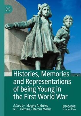 Histories, Memories and Representations of being Young in the First World War - cover