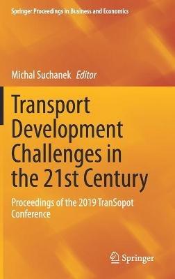 Transport Development Challenges in the 21st Century: Proceedings of the 2019 TranSopot Conference - cover