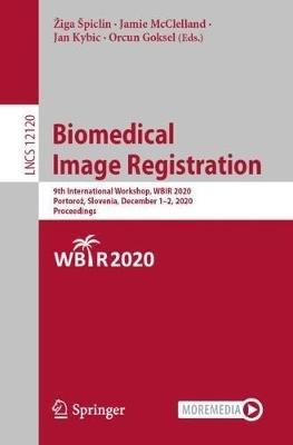 Biomedical Image Registration: 9th International Workshop, WBIR 2020, Portorož, Slovenia, December 1–2, 2020, Proceedings - cover