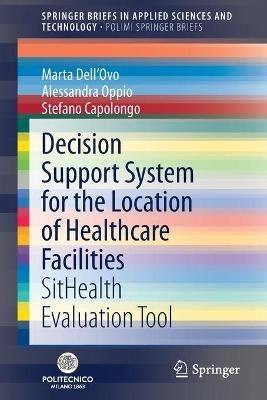 Decision Support System for the Location of Healthcare Facilities: SitHealth Evaluation Tool - Marta Dell'Ovo,Alessandra Oppio,Stefano Capolongo - cover