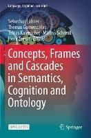 Concepts, Frames and Cascades in Semantics, Cognition and Ontology - cover