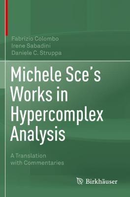 Michele Sce's Works in Hypercomplex Analysis: A Translation with Commentaries - Fabrizio Colombo,Irene Sabadini,Daniele C. Struppa - cover