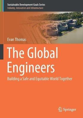 The Global Engineers: Building a Safe and Equitable World Together - Evan Thomas - cover