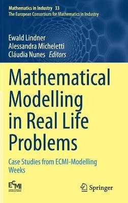 Mathematical Modelling in Real Life Problems: Case Studies from ECMI-Modelling Weeks - cover